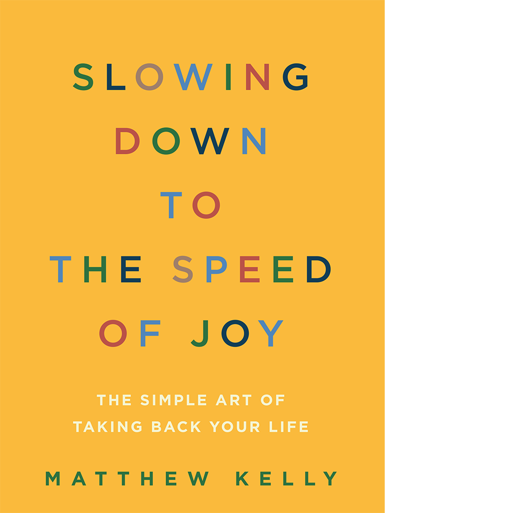 Slowing Down to the Speed of Joy